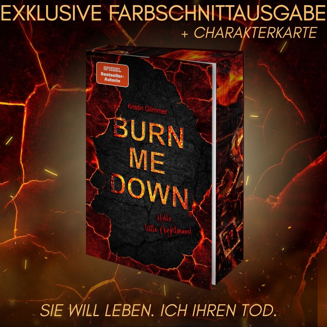 Farbschnittausgabe »Burn Me Down (1)« [Vorbestellung]